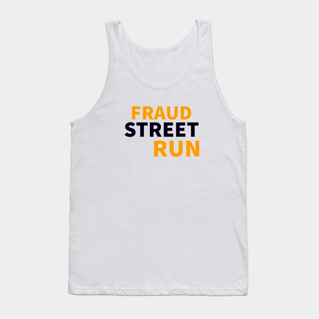 Fraud Street Run T-Shirt Tank Top by yassinstore